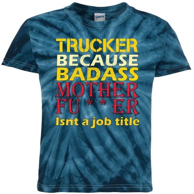 Trucker Badass Job Title  Kids Tie-Dye T-Shirt