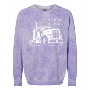 Truckers This Is How I Roll  Colorblast Crewneck Sweatshirt