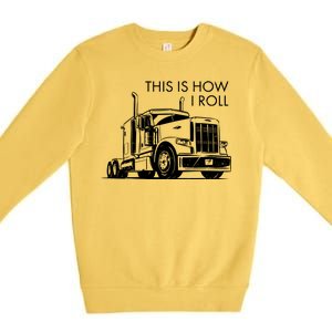 Truckers This Is How I Roll  Premium Crewneck Sweatshirt