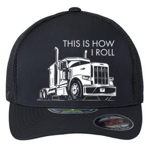 Truckers This Is How I Roll  Flexfit Unipanel Trucker Cap