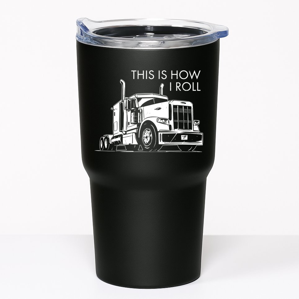Truckers This Is How I Roll  Tumbler