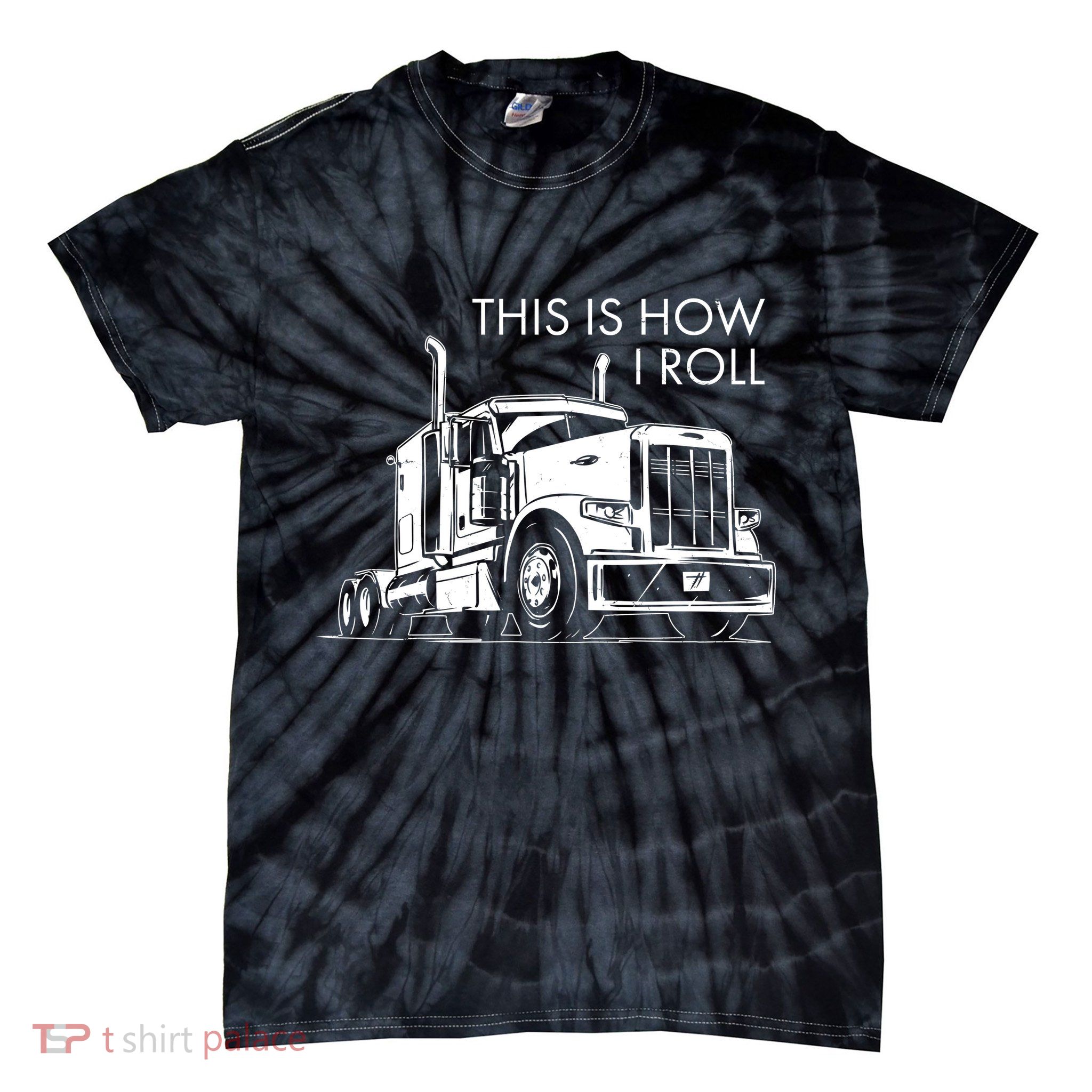 Truckers This Is How I Roll  Tie-Dye T-Shirt