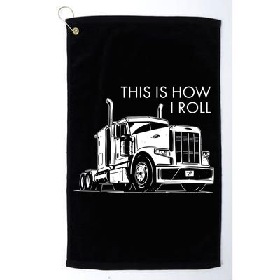 Truckers This Is How I Roll  Golf Towel