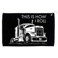 Truckers This Is How I Roll  Grommeted Golf Towel