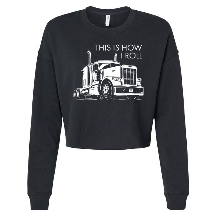 Truckers This Is How I Roll  Cropped Pullover Crew