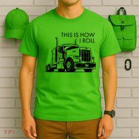 Truckers This Is How I Roll  T-Shirt