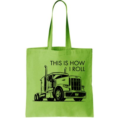 Truckers This Is How I Roll  Tote Bag