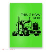 Truckers This Is How I Roll  Poster