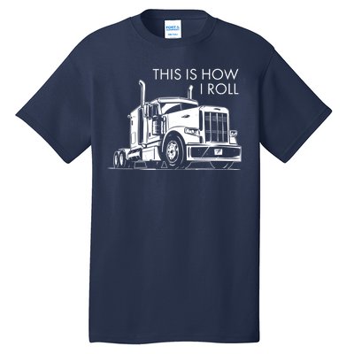 Truckers This Is How I Roll  Tall T-Shirt