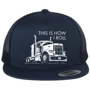 Truckers This Is How I Roll  Flat Bill Trucker Hat