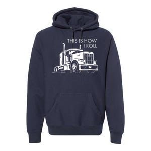 Truckers This Is How I Roll  Premium Hoodie