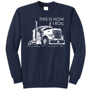 Truckers This Is How I Roll  Tall Sweatshirt