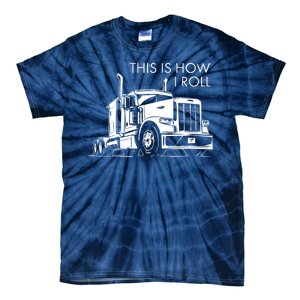 Truckers This Is How I Roll  Tie-Dye T-Shirt