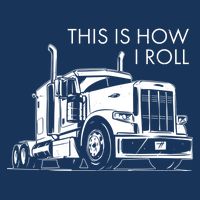 Truckers This Is How I Roll  Infant Baby Jersey Bodysuit