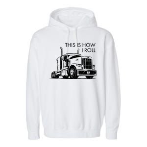 Truckers This Is How I Roll  Garment-Dyed Fleece Hoodie