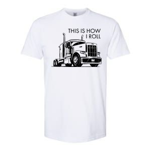 Truckers This Is How I Roll  Softstyle CVC T-Shirt