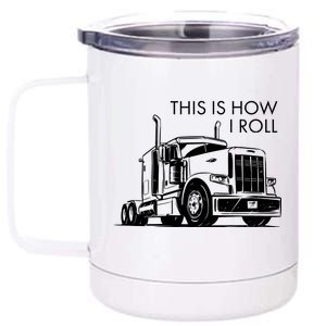 Truckers This Is How I Roll  12 oz Stainless Steel Tumbler Cup