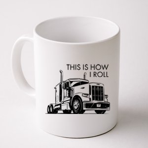 Truckers This Is How I Roll  Coffee Mug