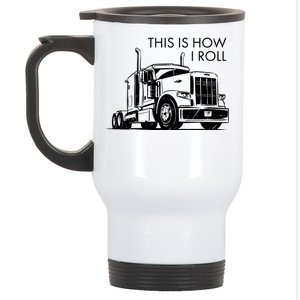 Truckers This Is How I Roll  Stainless Steel Travel Mug