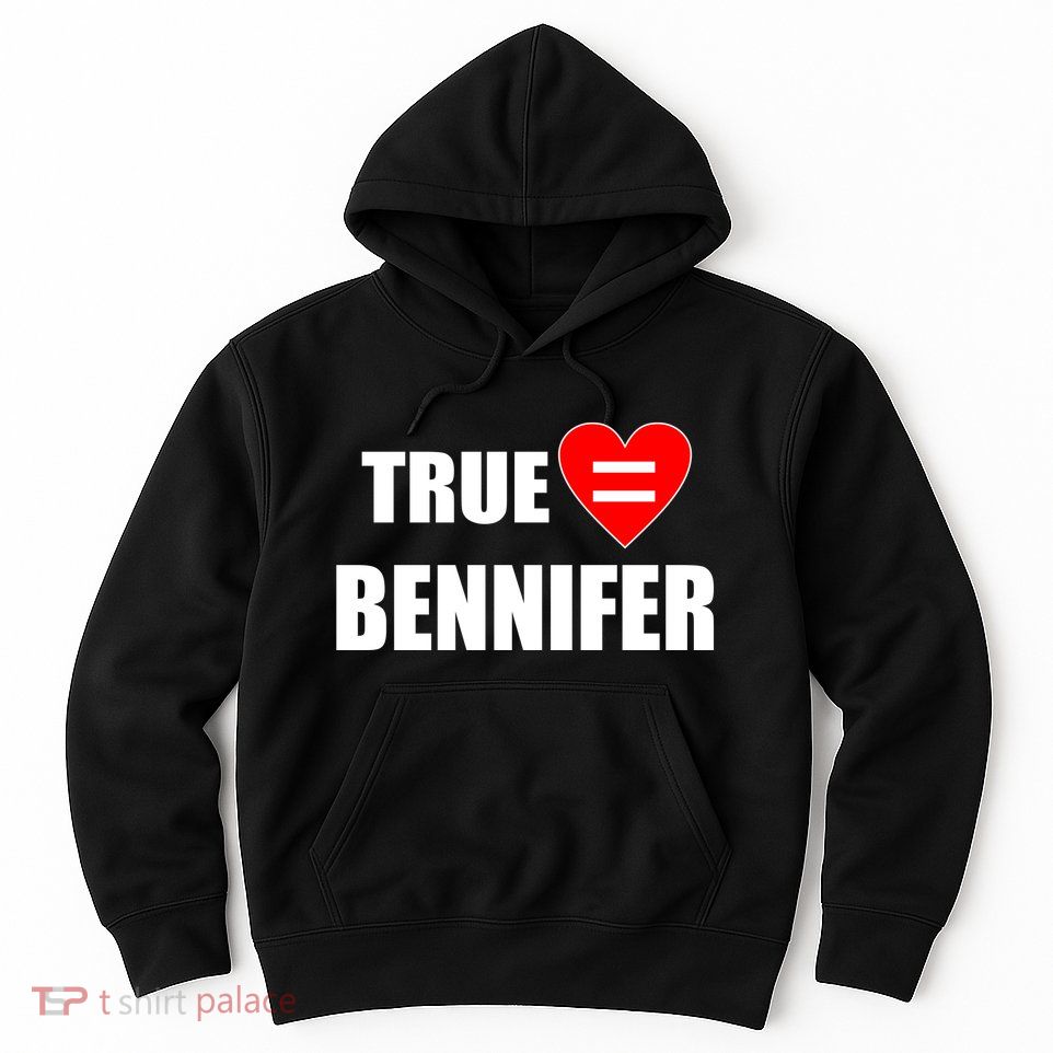 True Love Equals Bennifer Hoodie