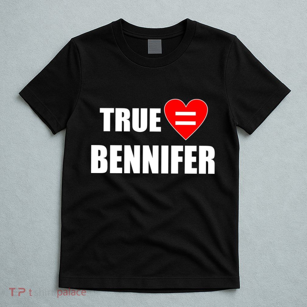 True Love Equals Bennifer T-Shirt
