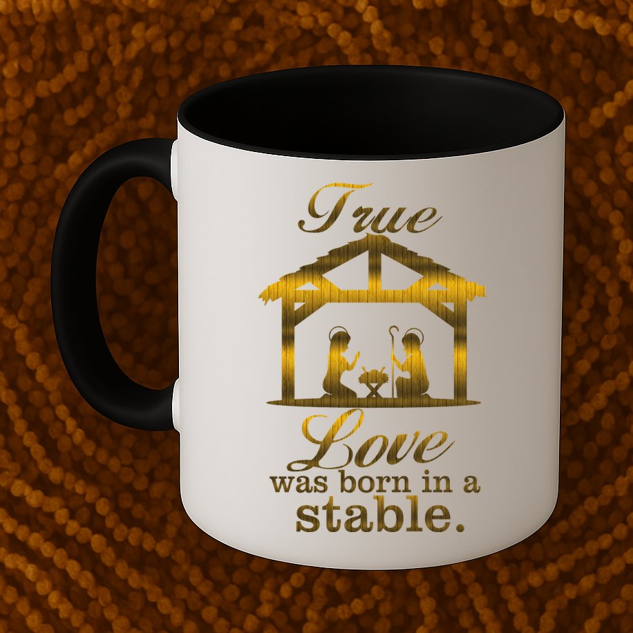 True Love Was Born In A Stable Mug