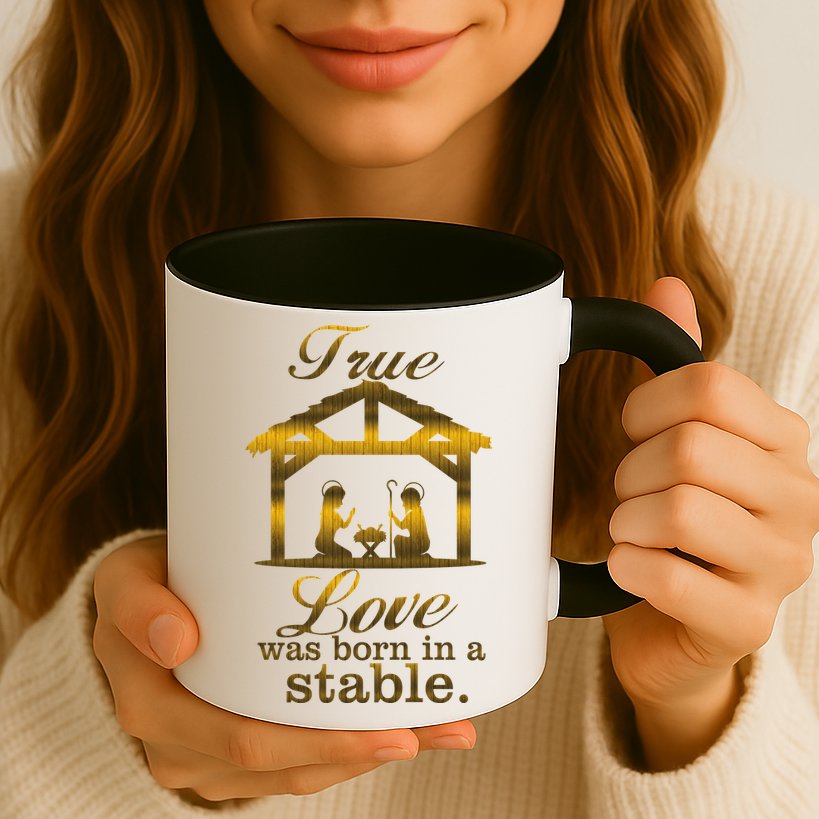 True Love Was Born In A Stable Mug