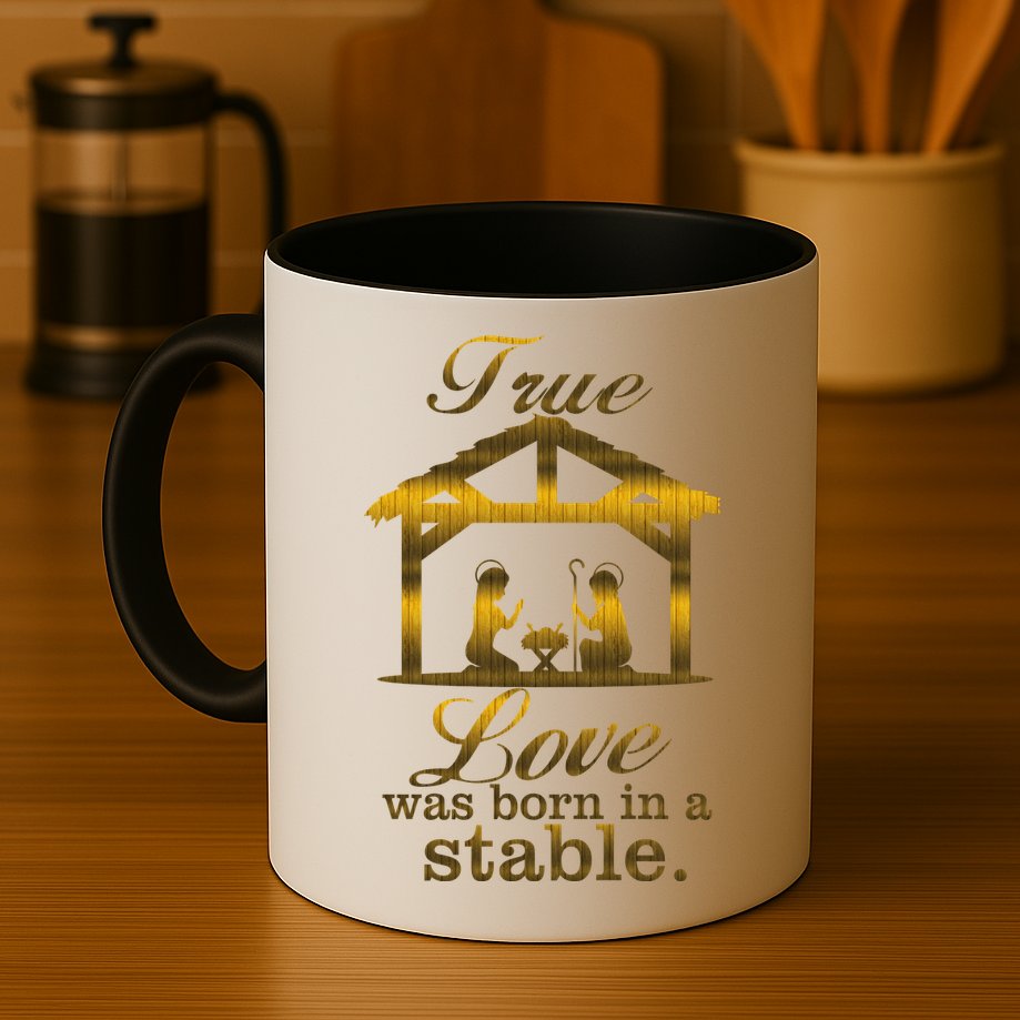 True Love Was Born In A Stable Mug