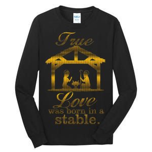 True Love Was Born In A Stable Tall Long Sleeve T-Shirt