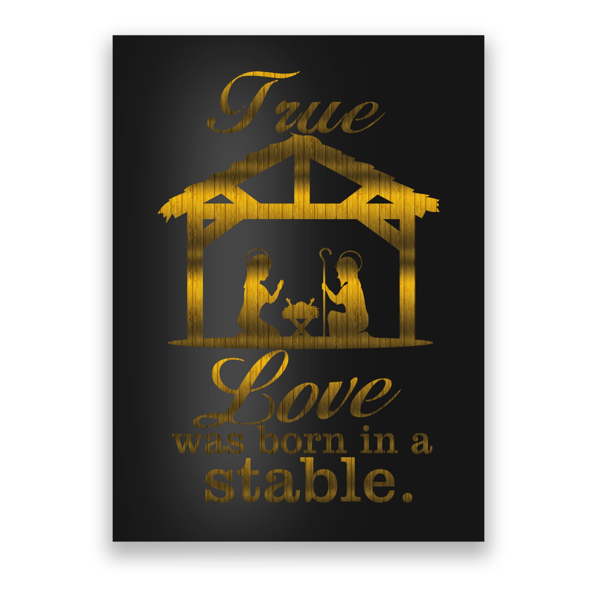 True Love Was Born In A Stable Poster