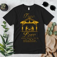 True Love Was Born In A Stable Premium T-Shirt