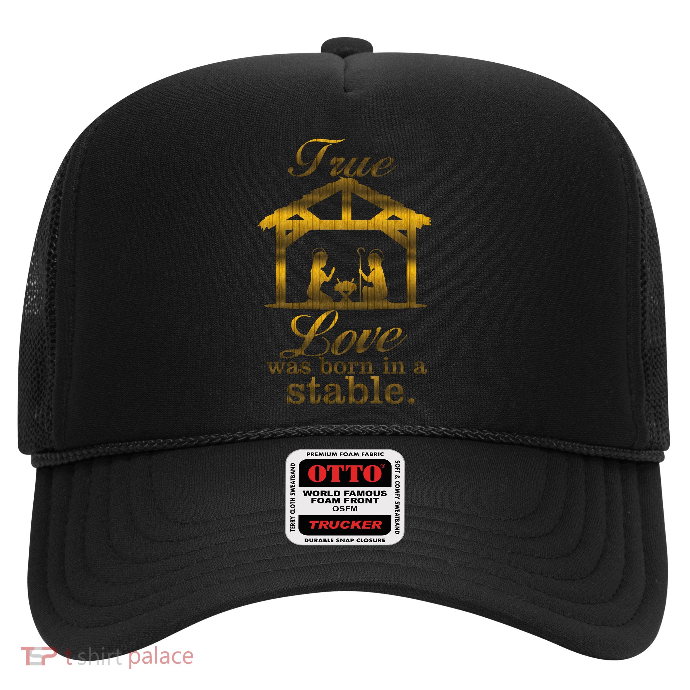 True Love Was Born In A Stable Trucker Hat