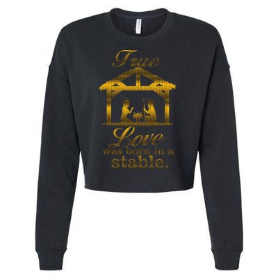 True Love Was Born In A Stable Cropped Pullover Crew