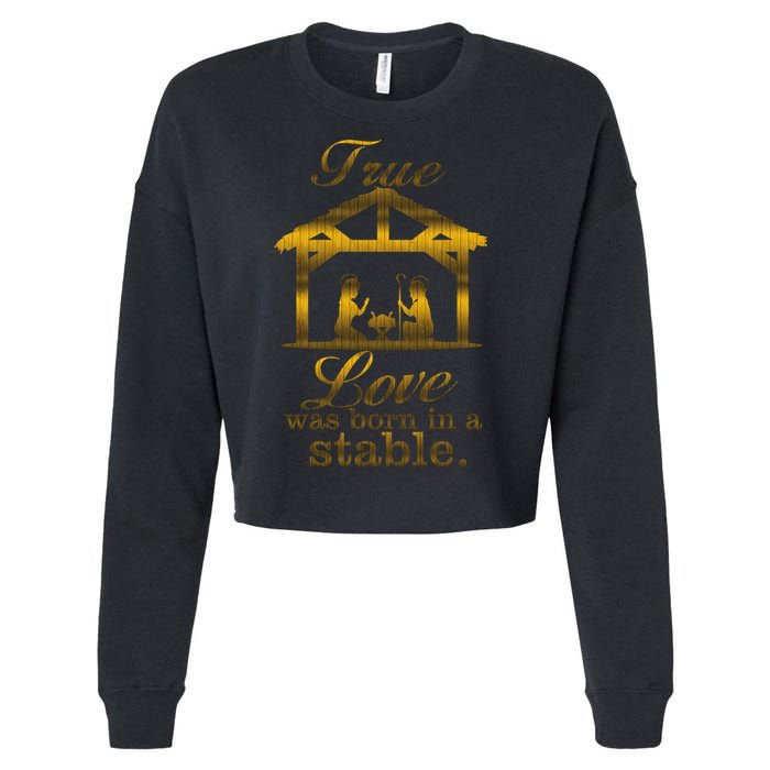True Love Was Born In A Stable Cropped Pullover Crew