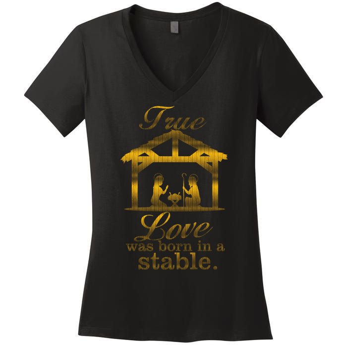 True Love Was Born In A Stable Women's V-Neck T-Shirt