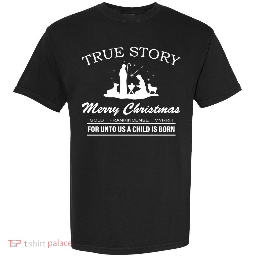 True Story Merry Christmas Jesus Christ  Garment-Dyed Heavyweight T-Shirt