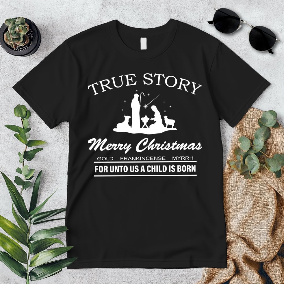 True Story Merry Christmas Jesus Christ  Premium T-Shirt