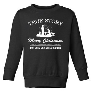 True Story Merry Christmas Jesus Christ  Toddler Sweatshirt