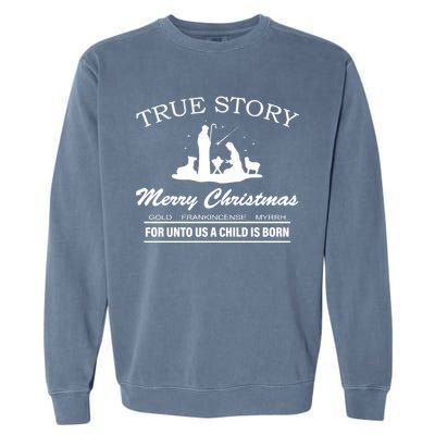 True Story Merry Christmas Jesus Christ  Garment-Dyed Sweatshirt