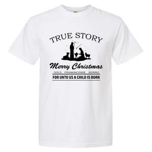 True Story Merry Christmas Jesus Christ  Garment-Dyed Heavyweight T-Shirt