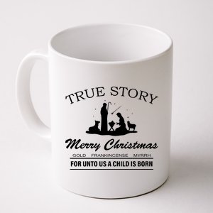 True Story Merry Christmas Jesus Christ  Coffee Mug