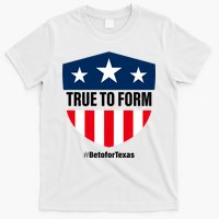 True To Form Beto for Texas American Shield T-Shirt