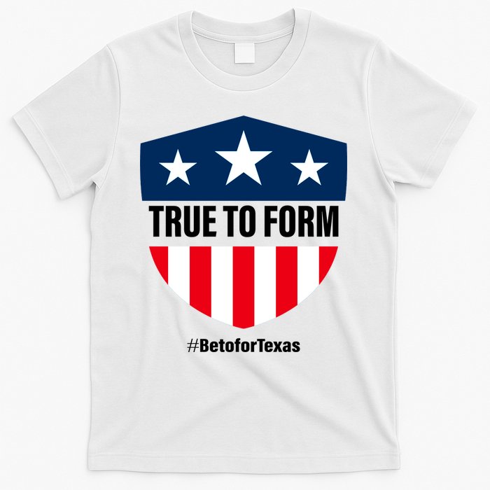 True To Form Beto for Texas American Shield T-Shirt