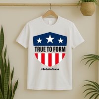 True To Form Beto for Texas American Shield T-Shirt