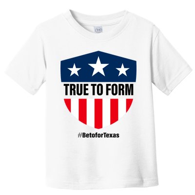 True To Form Beto for Texas American Shield Toddler T-Shirt