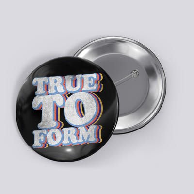 True To Form Retro Beto Button