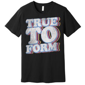 True To Form Retro Beto Premium T-Shirt