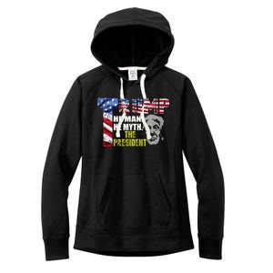 Trump - The Man The Myth The President Women's Fleece Hoodie