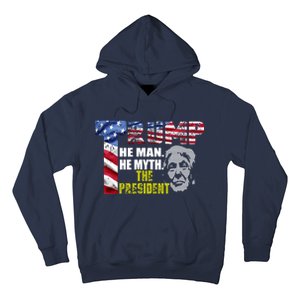 Trump - The Man The Myth The President Hoodie