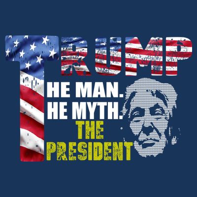 Trump - The Man The Myth The President T-Shirt